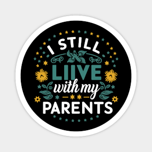 Kids I STILL LIVE WITH MY PARENTS - Funny Kids Magnet